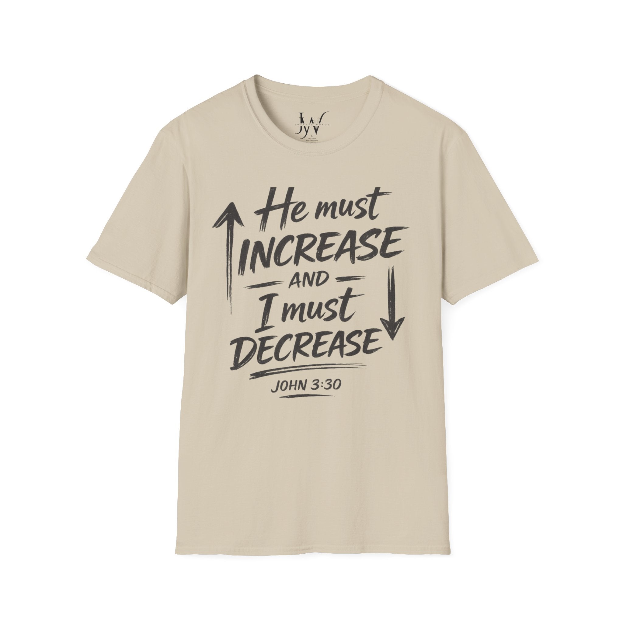 He Must Increase and I Must Decrease - John 3:30 Tee