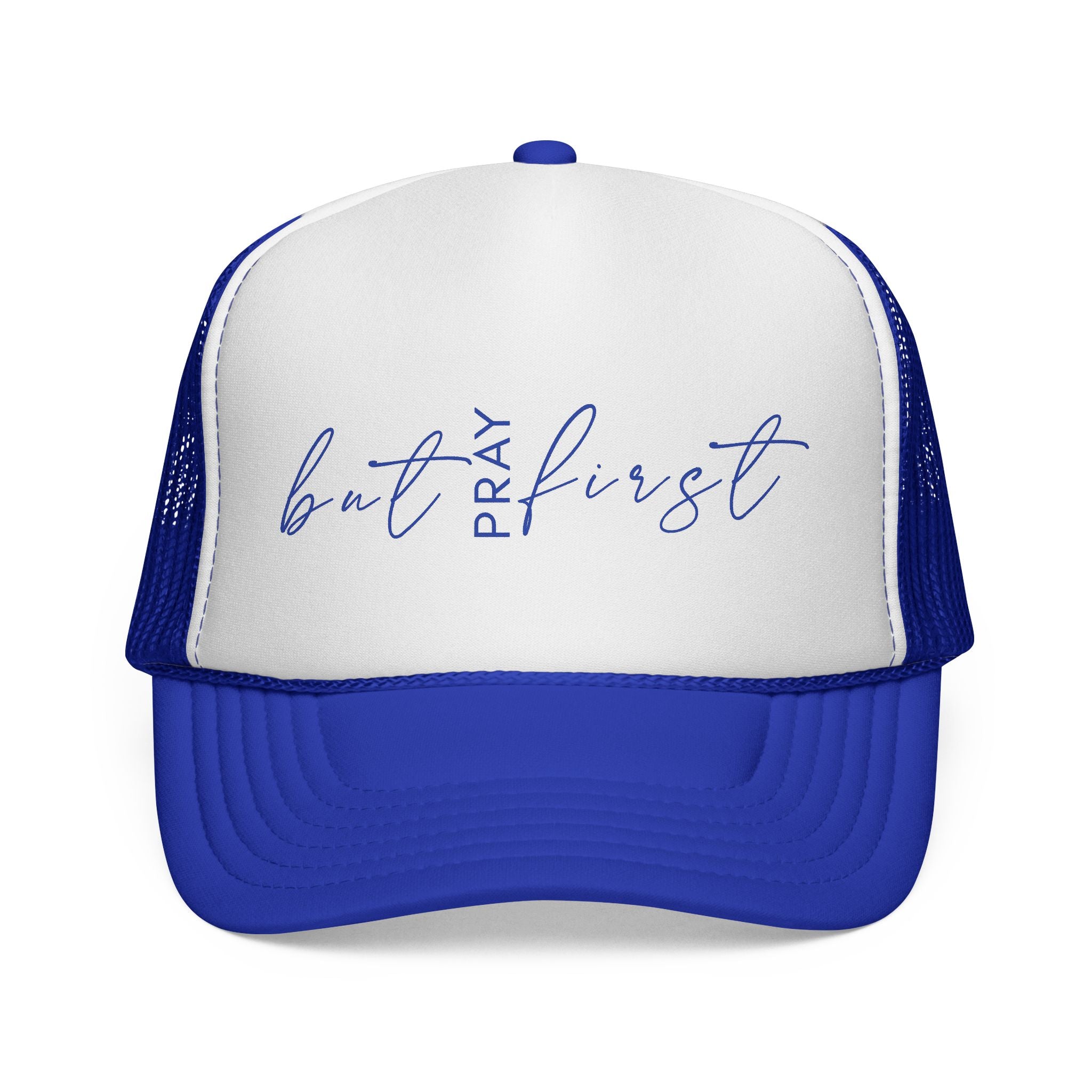 But Pray First Trucker Hat