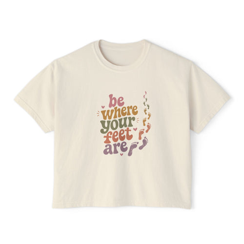Be Where Your Feet Are Boxy Tee — Footprint Relaxed Women's Tee