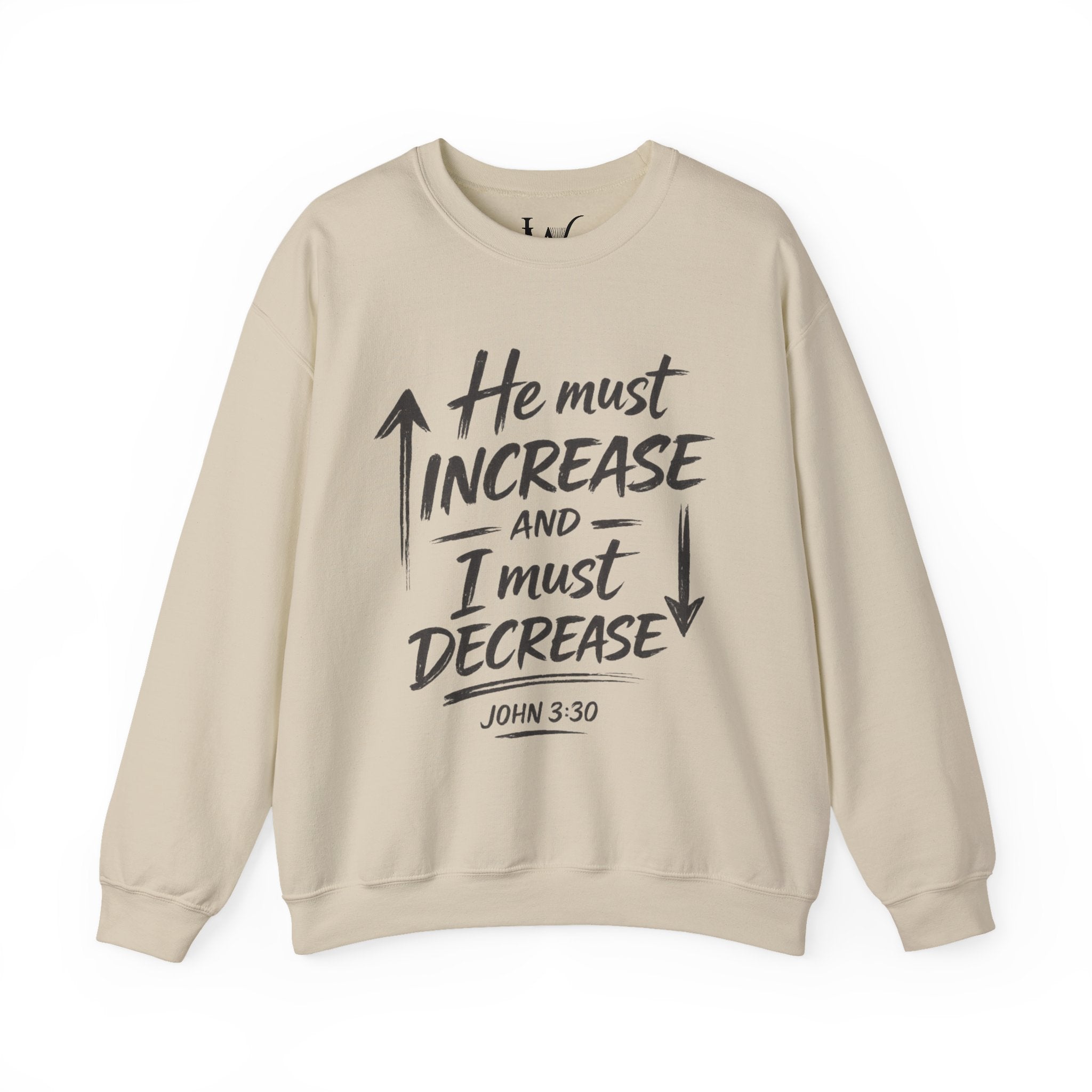 He Must Increase and I Must Decrease - John 3:30 Sweatshirt