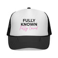Fully Known Fully Loved Trucker Hat