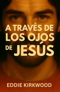A Través de los Ojos de Jesús