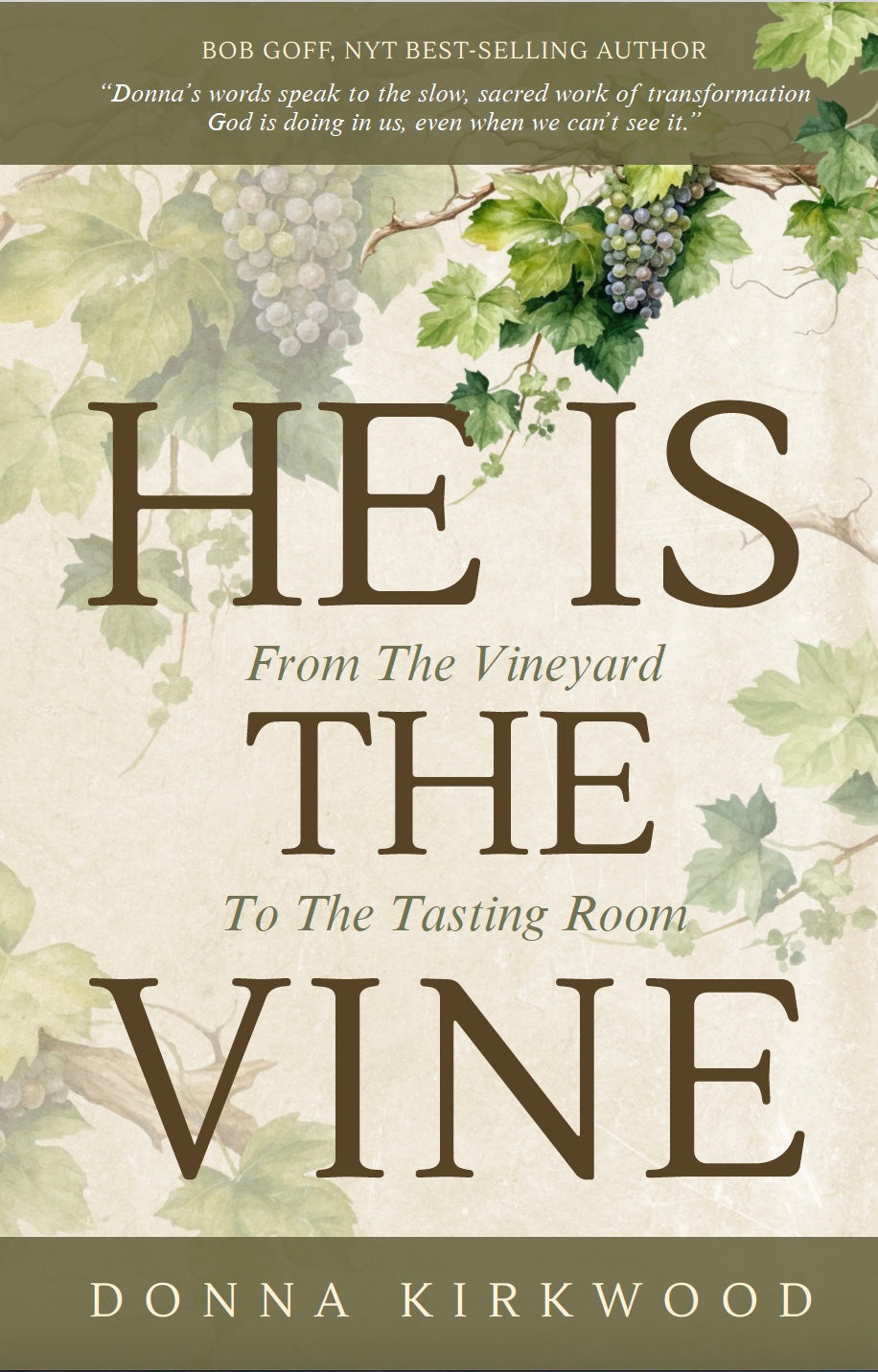 He Is The Vine by Donna Kirkwood